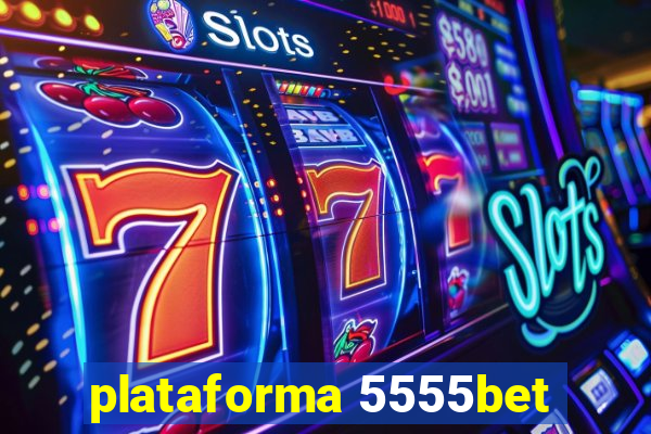 plataforma 5555bet